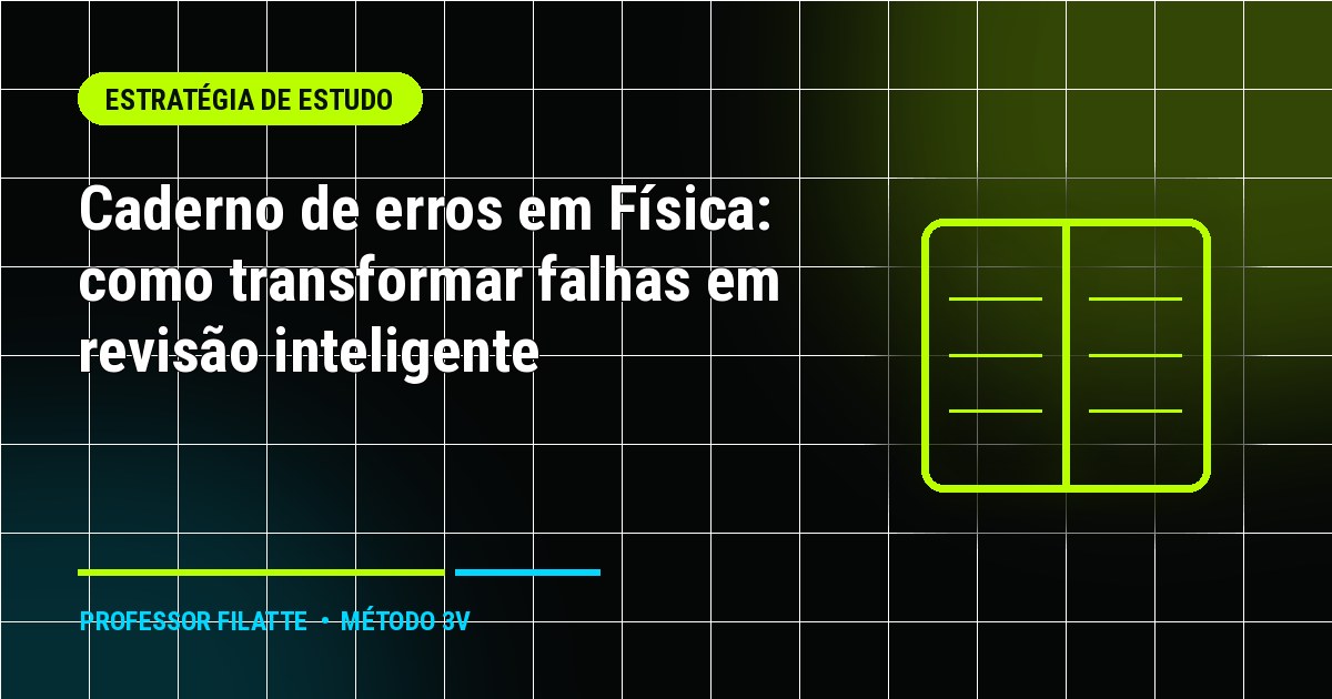 Caderno de erros em Física: como transformar falhas em revisão inteligente