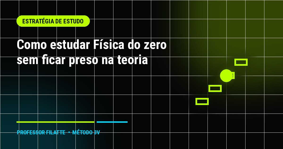 Como estudar Física do zero sem ficar preso na teoria