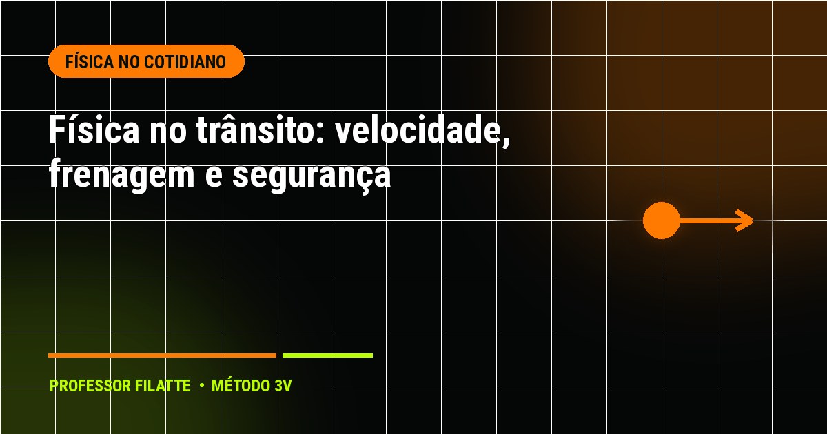Física no trânsito: velocidade, frenagem e segurança